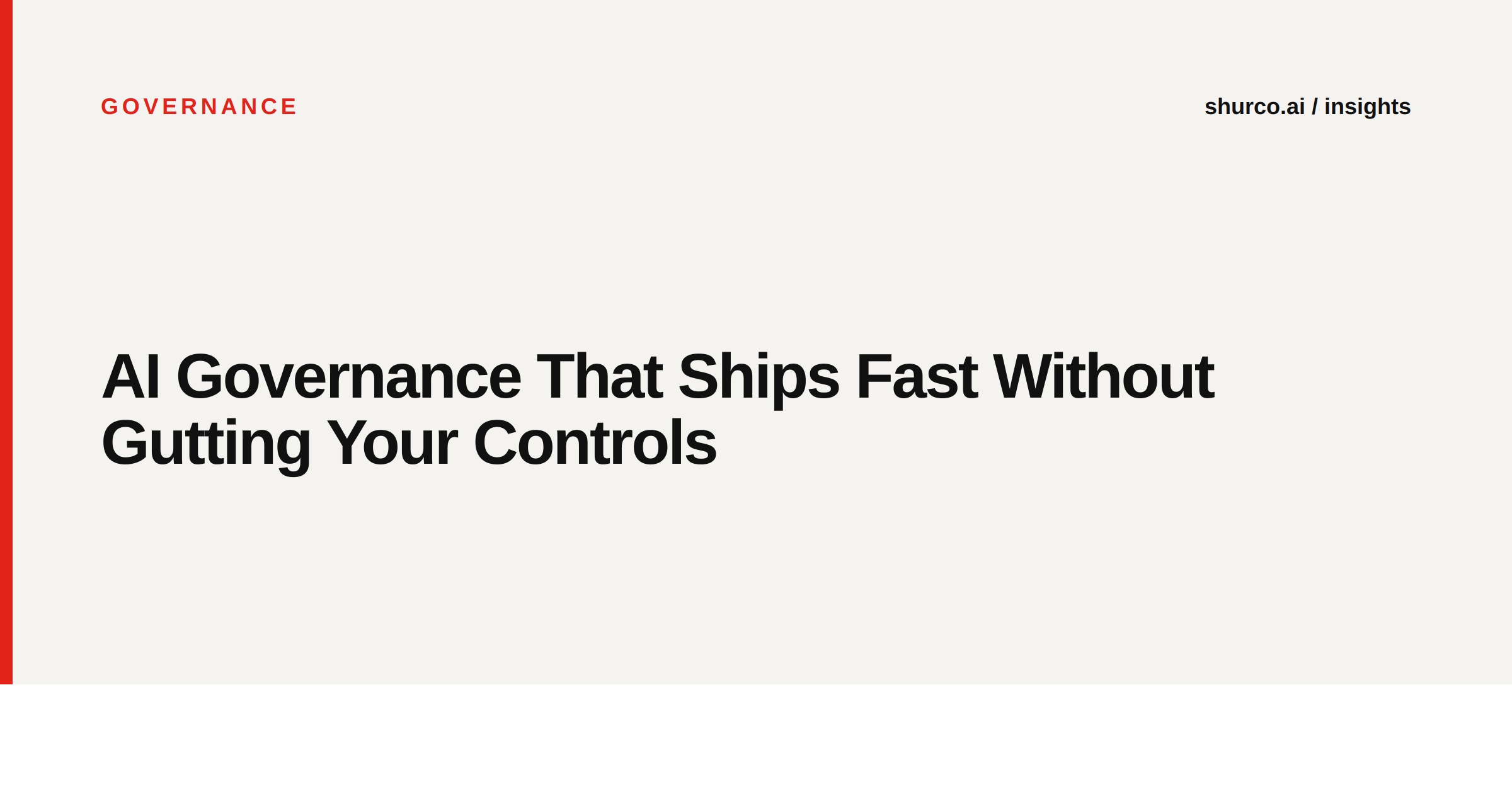AI Governance That Ships Fast Without Gutting Your Controls