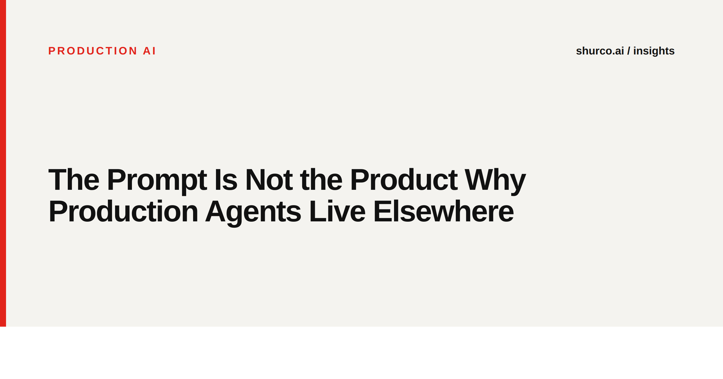 The Prompt Is Not the Product Why Production Agents Live Elsewhere