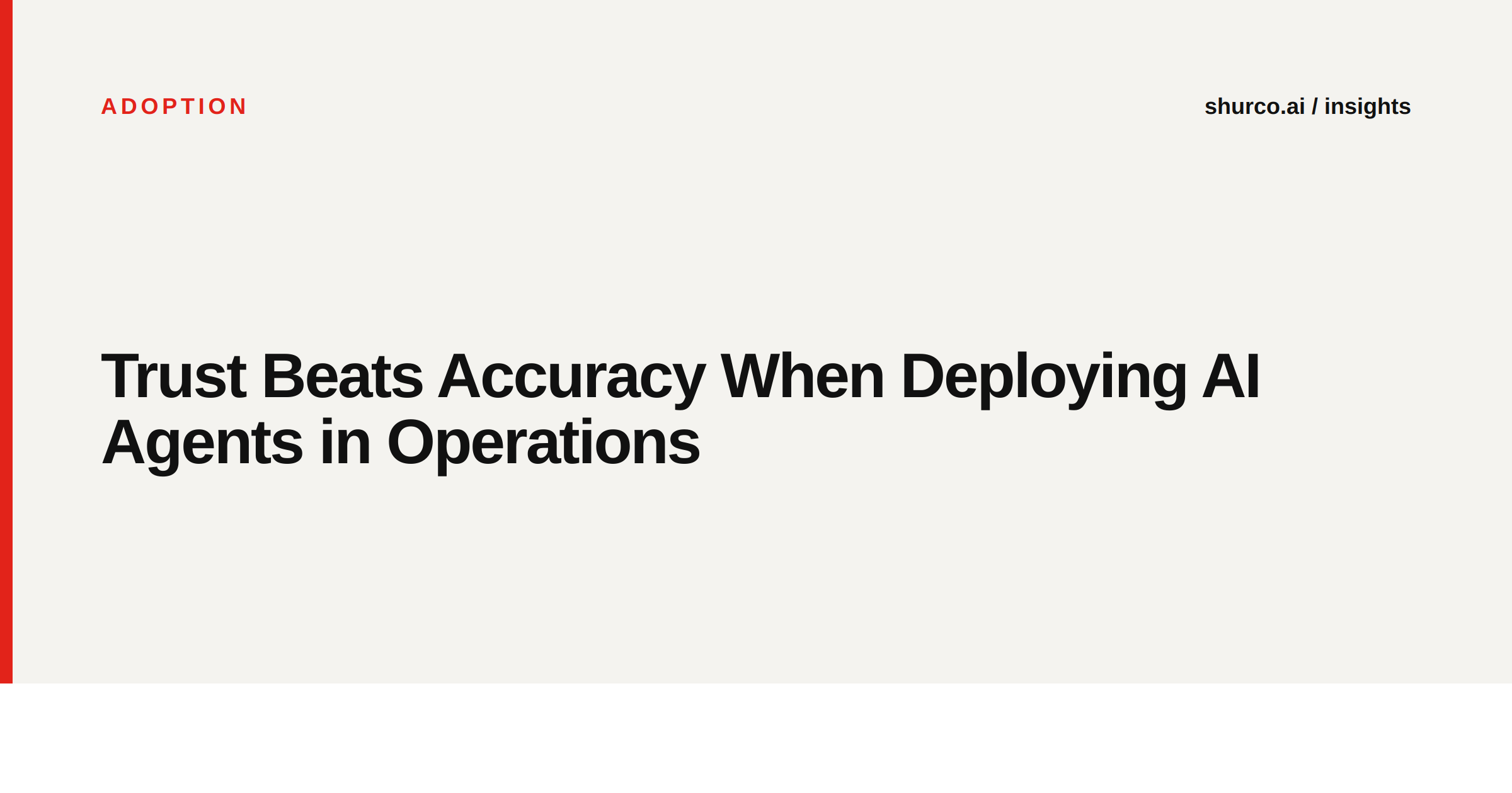 Trust Beats Accuracy When Deploying AI Agents in Operations