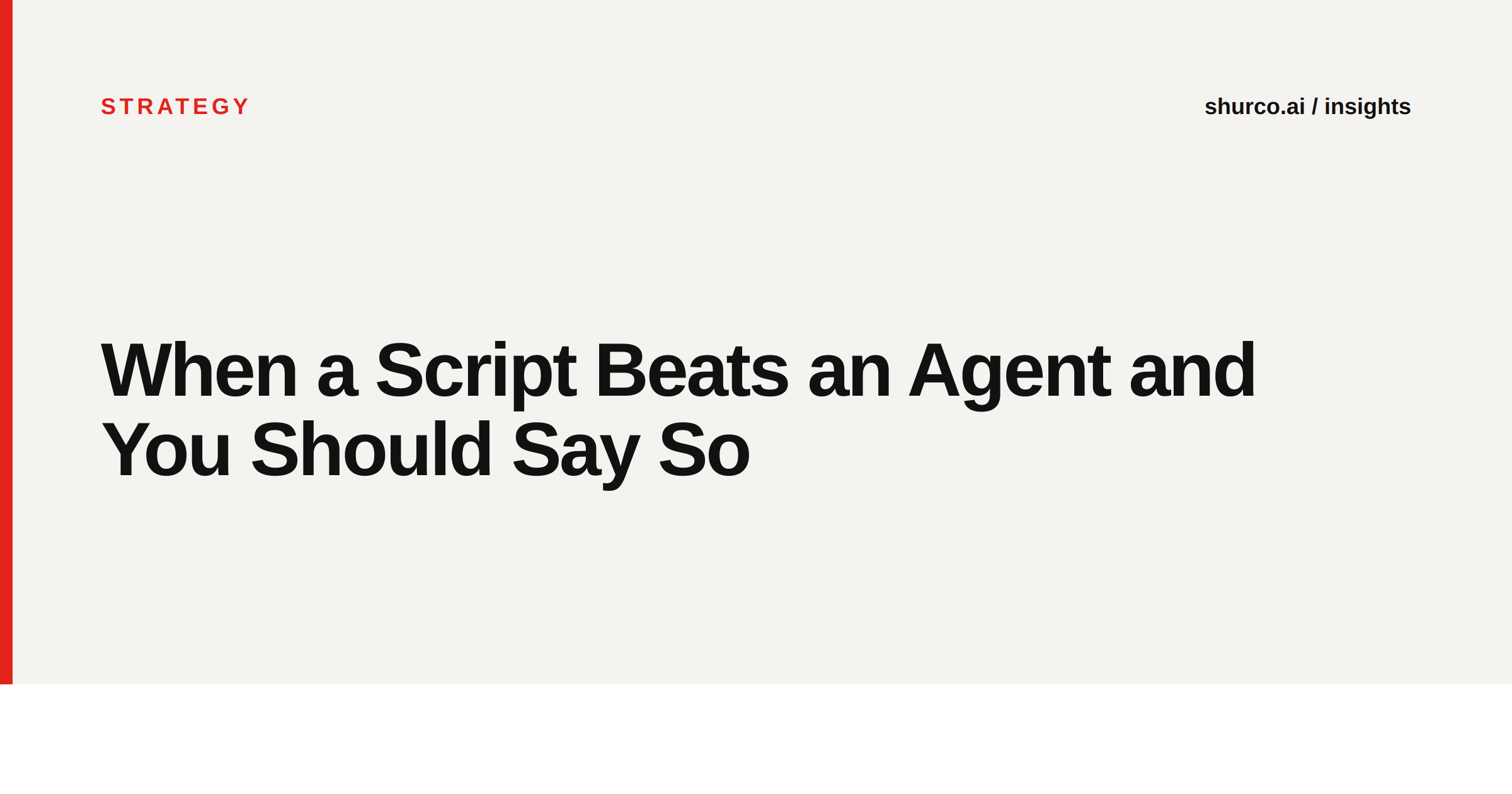 When a Script Beats an Agent and You Should Say So