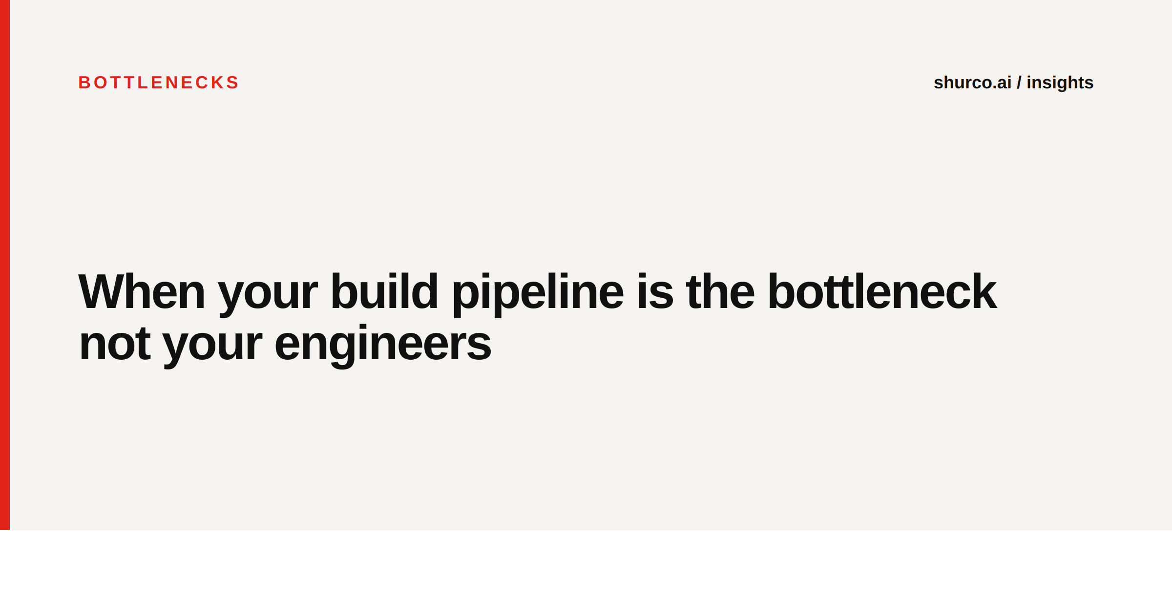 When your build pipeline is the bottleneck not your engineers